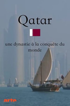 Qatar, a Dynasty with Global Ambitions's poster