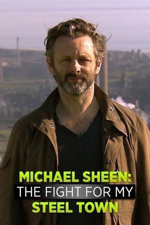 Michael Sheen: The Fight For My Steel Town's poster