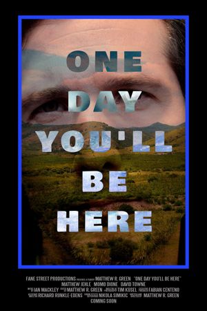 One Day You'll Be Here's poster