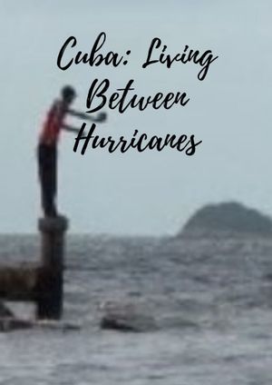 Cuba: Living Between Hurricanes's poster