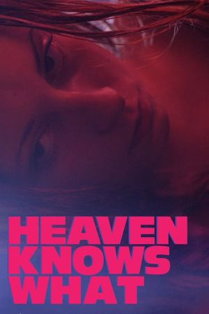 Heaven Knows What's poster
