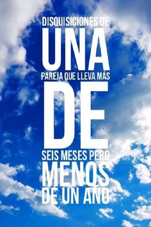 Disquisiciones de una pareja que lleva más de seis meses y menos de un año's poster