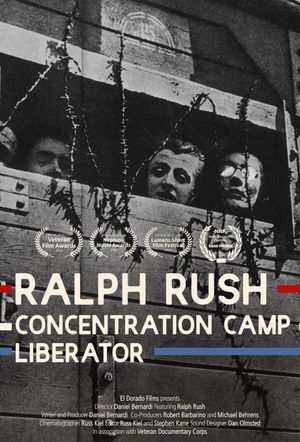 Ralph Rush: Concentration Camp Liberator's poster