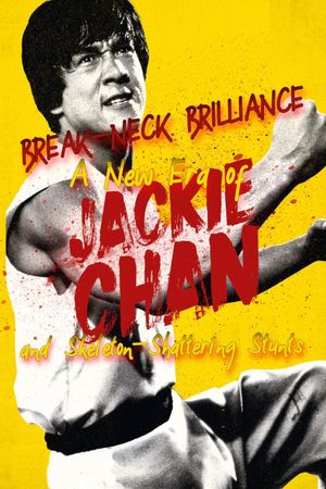 Break-Neck Brilliance: A New Era of Jackie Chan and Skeleton-Shattering Stunts's poster