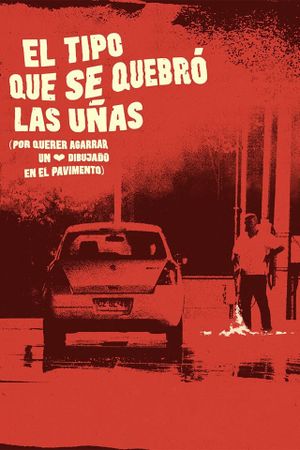 El tipo que se quebró las uñas por querer agarrar un corazón dibujado en el pavimento's poster