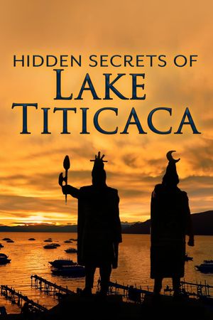 The Hidden Secrets of Lake Titicaca's poster