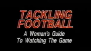 Tackling Football: A Woman’s Guide to Watching the Game's poster