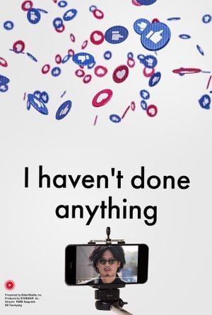 I Haven't Done Anything's poster