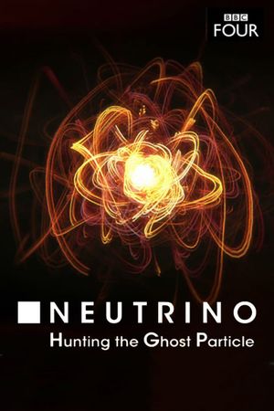 Neutrino: Hunting the Ghost Particle's poster