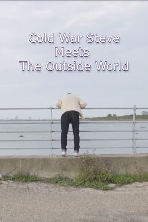 Cold War Steve Meets the Outside World's poster