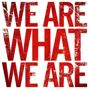 We Are What We Are's poster