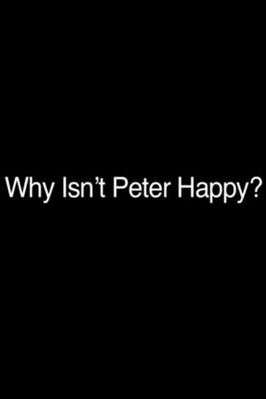 Why Isn't Peter Happy?'s poster