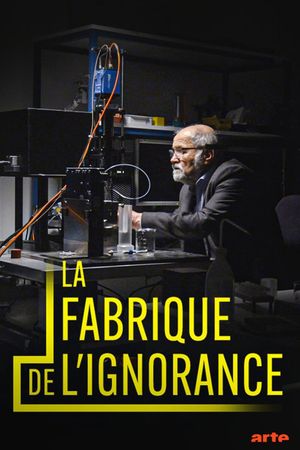 La fabrique de l'ignorance's poster