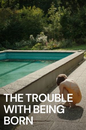 The Trouble with Being Born's poster