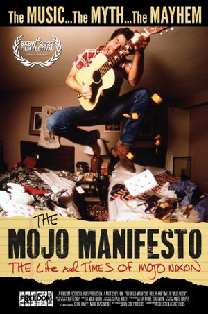 The Mojo Manifesto: The Life and Times of Mojo Nixon's poster