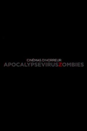 Cinémas d'Horreur - Apocalypse, Virus, Zombies's poster