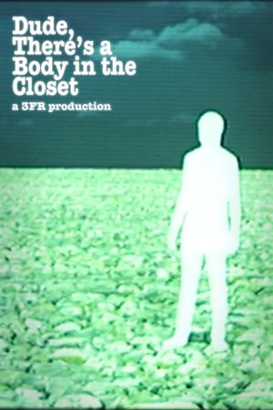 Dude, There's a Body in the Closet's poster