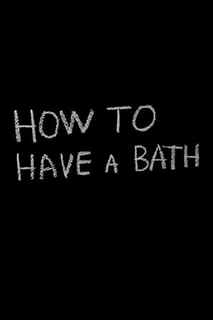 How to Have a Bath's poster