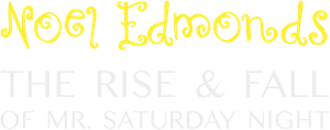 Noel Edmonds: The Rise & Fall of Mr Saturday Night's poster