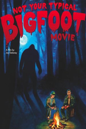 Not Your Typical Bigfoot Movie's poster