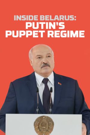 Inside Belarus: Putin's Puppet Regime's poster