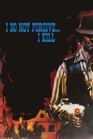 I Do Not Forgive... I Kill!'s poster