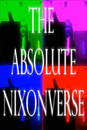 THE ABSOLUTE NIXONVERSE's poster