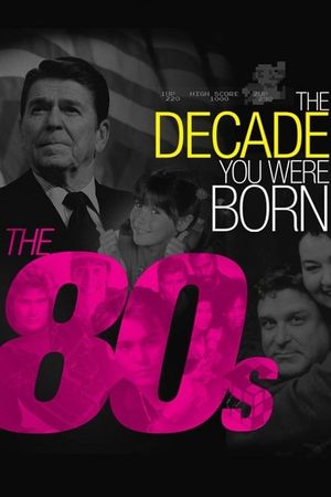 The Decade You Were Born: The 1980's's poster