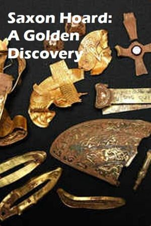 Saxon Hoard: A Golden Discovery's poster