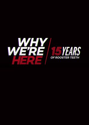 Why We’re Here: 15 Years of Rooster Teeth's poster