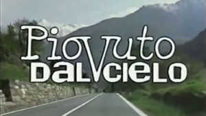 Piovuto dal cielo's poster