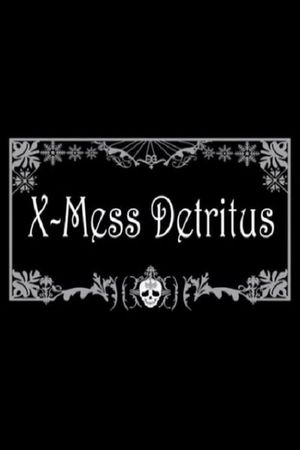 X-Mess Detritus's poster