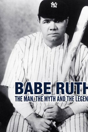 Babe Ruth: The Man, the Myth, the Legend's poster