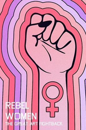 Rebel Women: The Great Art Fightback's poster