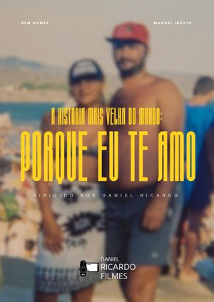 A história mais velha do mundo: Porque eu te amo's poster