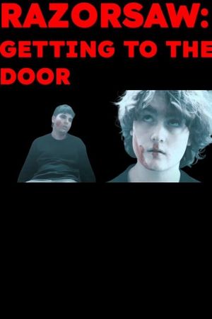 RAZORSAW: GETTING TO THE DOOR's poster