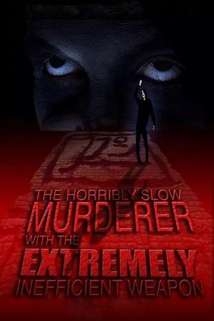 The Horribly Slow Murderer with the Extremely Inefficient Weapon's poster