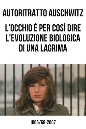Autoritratto Auschwitz. L'occhio è per così dire l'evoluzione biologica di una lagrima's poster