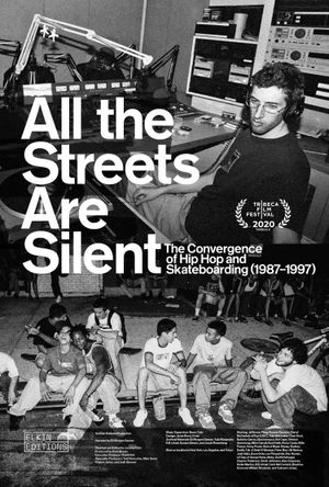 All the Streets Are Silent: The Convergence of Hip Hop and Skateboarding (1987-1997)'s poster