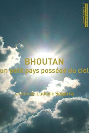 Bhoutan, un petit pays possédé du ciel's poster