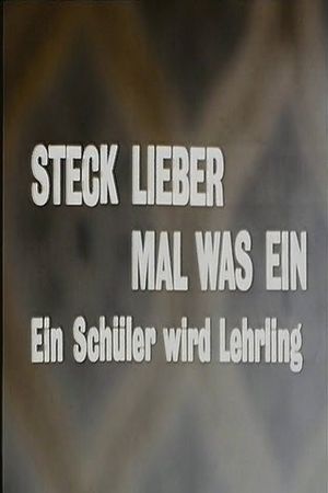 Steck lieber mal was ein - Ein Schüler wird Lehrling's poster