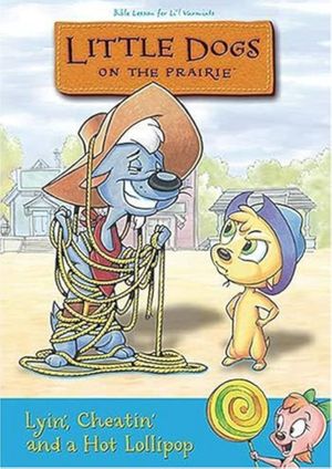Little Dogs On The Prairie: Lyin' Cheatin' And A Hot Lollipop's poster