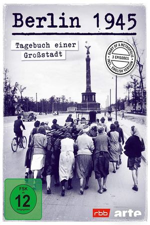Berlin 1945 - Diary of a Metropolis's poster