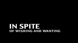 In Spite of Wishing and Wanting's poster