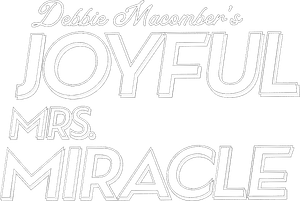 Debbie Macomber’s Joyful Mrs. Miracle's poster