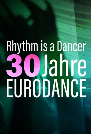 Rhythm is a dancer - 30 Jahre Eurodance's poster image