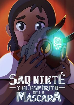 Saq Nikté and the Spirit of the Mask's poster