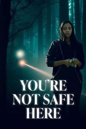 You're Not Safe Here's poster