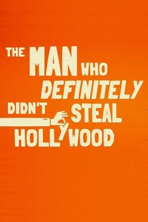 The Man Who Definitely Didn't Steal Hollywood's poster
