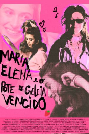 Maria Elena e o Pote de Geleia Vencido's poster